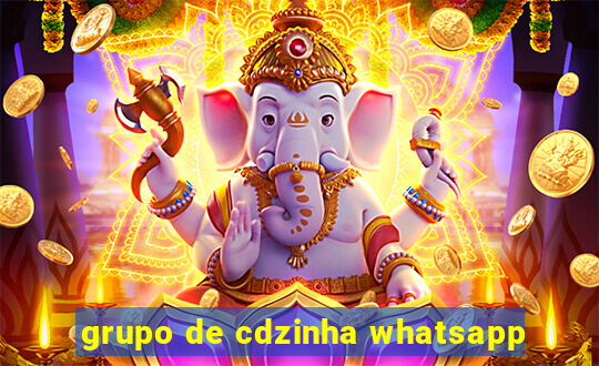 grupo de cdzinha whatsapp